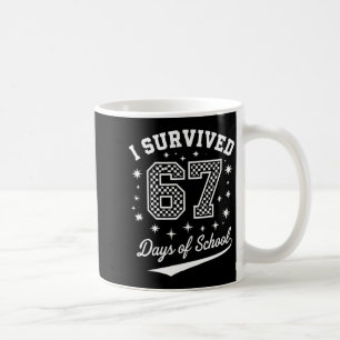 I Survived 67 Days Of School Funny Student Teacher Coffee Mug