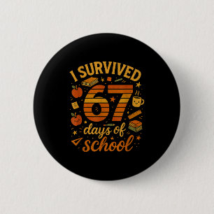 I Survived 67 Days Of School _ Funny Teacher & 2 Inch Round Button