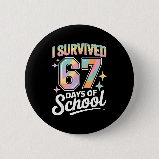 I Survived 67 Days Of School Funny Teacher And Stu 2 Inch Round Button (Front)