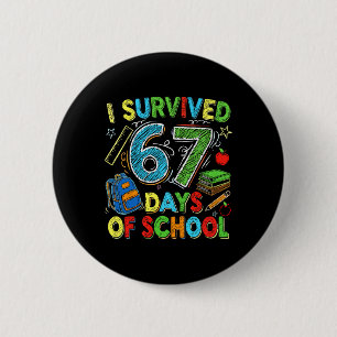I Survived 67 Days Of School Funny Teacher Student 2 Inch Round Button