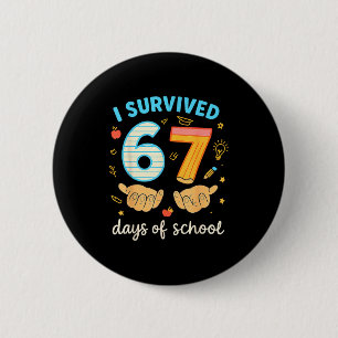 I Survived 67 Days Of School Funny Teacher Student 2 Inch Round Button