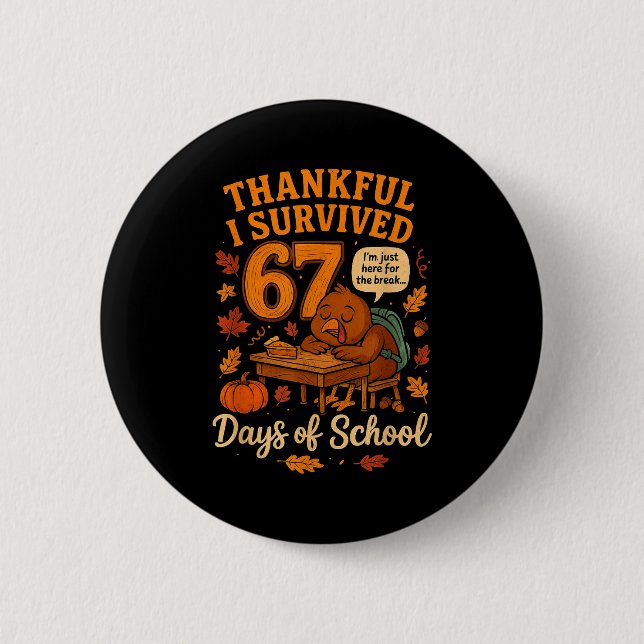I Survived 67 Days Of School Funny Teacher Thanksg 2 Inch Round Button (Front)