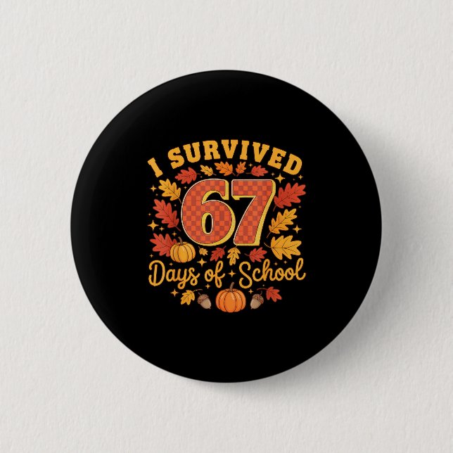 I Survived 67 Days Of School Funny Teacher Thanksg 2 Inch Round Button (Front)