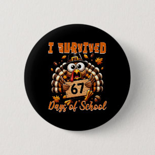 I Survived 67 Days Of School Funny Teacher Thanksg 2 Inch Round Button