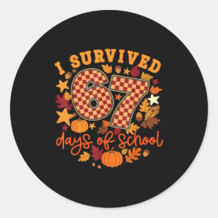 I Survived 67 Days Of School Funny Teacher Thanksg Classic Round Sticker