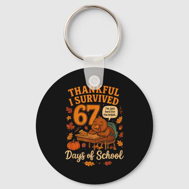 I Survived 67 Days Of School Funny Teacher Thanksg Keychain (Front)
