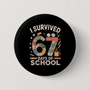 I Survived 67 Days Of School - Funny Teachers Stud 2 Inch Round Button