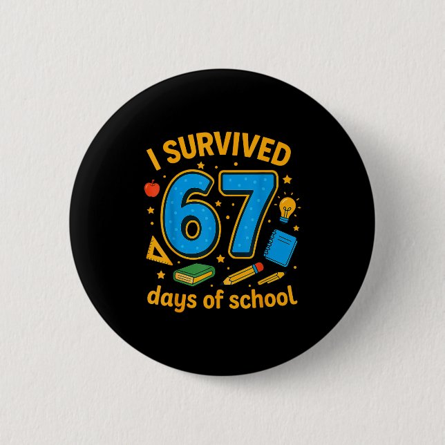 I Survived 67 Days Of School Funny Teachers Studen 2 Inch Round Button (Front)