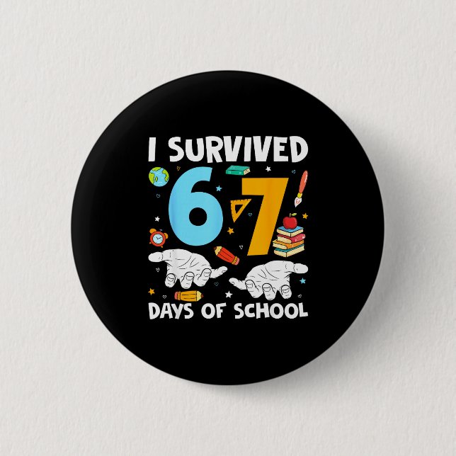 I Survived 67 Days Of School Funny Teachers Studen 2 Inch Round Button (Front)