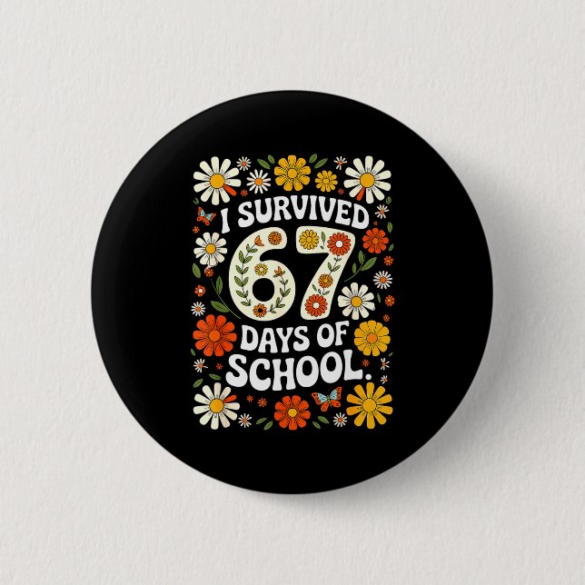 I Survived 67 Days Of School Funny Teachers Studen 2 Inch Round Button (Front)