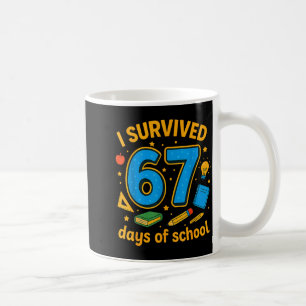 I Survived 67 Days Of School Funny Teachers Studen Coffee Mug