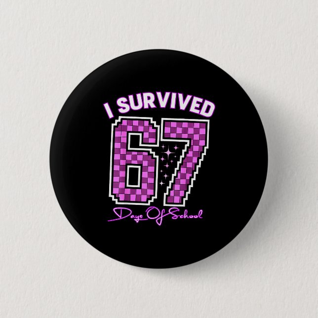 I Survived 67 Days Of School Girls Teachers 100 Da 2 Inch Round Button (Front)