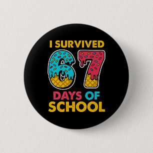 I Survived 67 Days Of School Ice Cream Drip Six Se 2 Inch Round Button