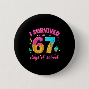 I Survived 67 Days Of School Ice Cream Drip Six Se 2 Inch Round Button
