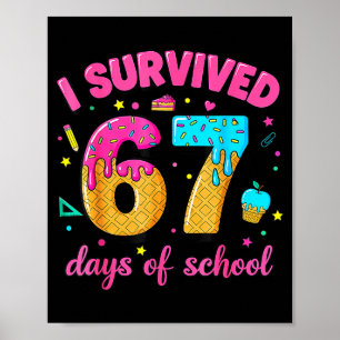 I Survived 67 Days Of School Ice Cream Drip Six Se Poster