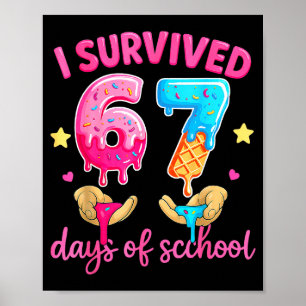 I Survived 67 Days Of School Ice Cream Six Seven M Poster