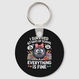 I Survived 67 Days Of School I'm Fine It's Fine Ev Keychain