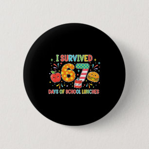 I Survived 67 Days Of School Lunches 6 7 Meme Lunc 2 Inch Round Button