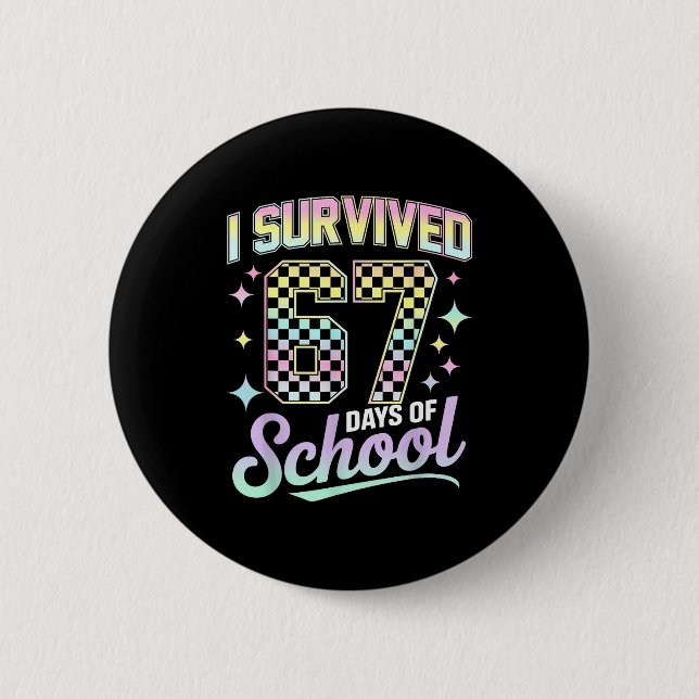 I Survived 67 Days Of School Meme Funny Student Te 2 Inch Round Button (Front)