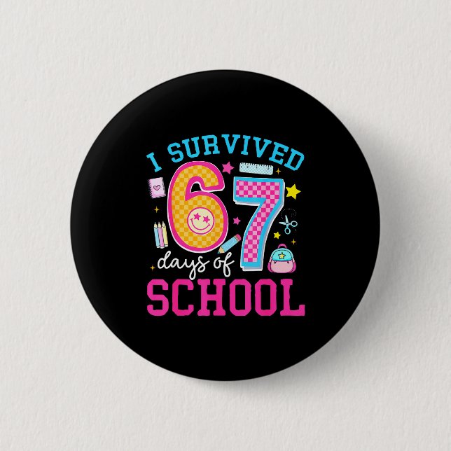 I Survived 67 Days Of School Meme Six Seven Teache 2 Inch Round Button (Front)