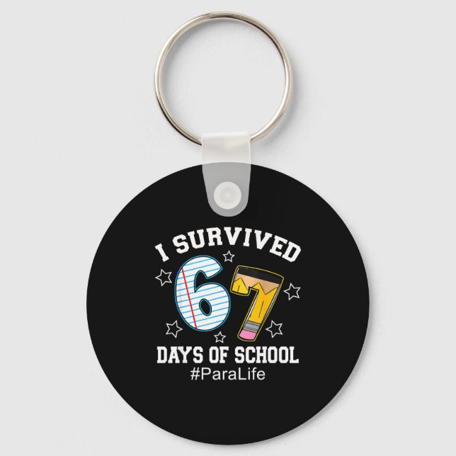 I Survived 67 Days Of School Para Life  Keychain (Front)