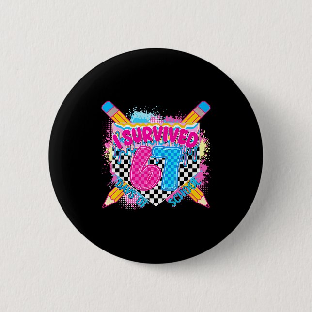 I Survived 67 Days Of School Pencil Drip Six Seven 2 Inch Round Button (Front)
