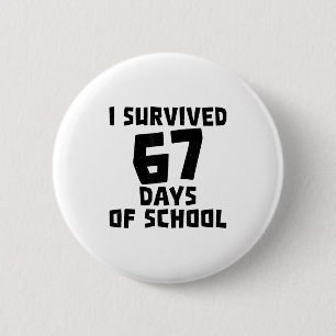 I Survived 67 Days Of School - Quote Student Life 2 Inch Round Button