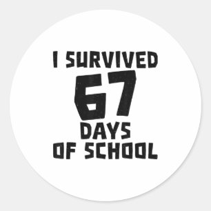 I Survived 67 Days Of School - Quote Student Life Classic Round Sticker