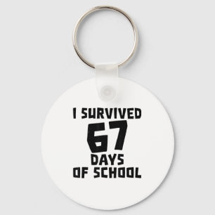 I Survived 67 Days Of School - Quote Student Life Keychain