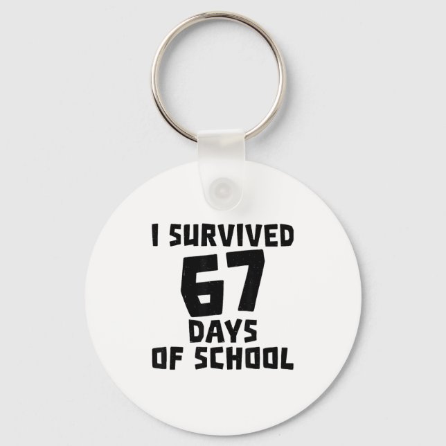 I Survived 67 Days Of School - Quote Student Life  Keychain (Front)