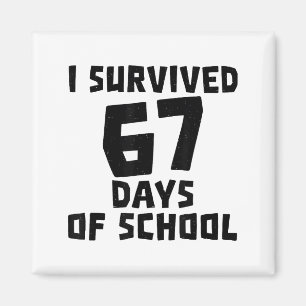 I Survived 67 Days Of School - Quote Student Life  Magnet