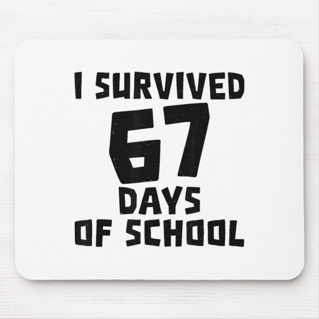 I Survived 67 Days Of School - Quote Student Life  Mouse Pad (Front)