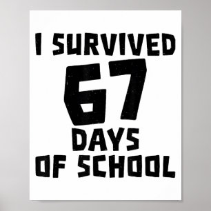 I Survived 67 Days Of School - Quote Student Life Poster