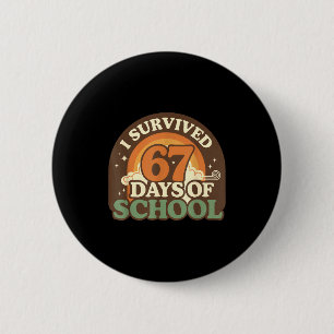 I Survived 67 Days Of School Retro Meme Teachers S 2 Inch Round Button