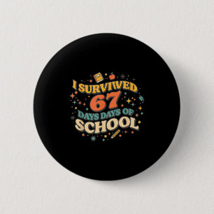 I Survived 67 Days Of School Retro Meme Teachers S 2 Inch Round Button