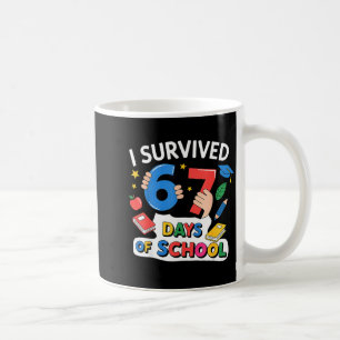 I Survived 67 Days Of School Six Seven 6 7  Coffee Mug
