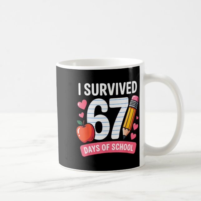 I Survived 67 Days Of School Six Seven 6 7 Teacher Coffee Mug (Right)