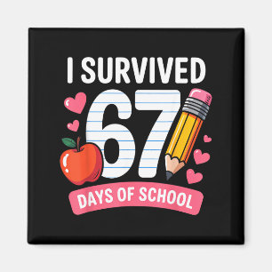 I Survived 67 Days Of School Six Seven 6 7 Teacher Magnet