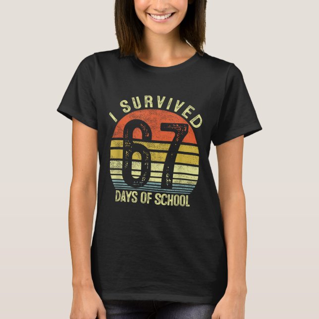I Survived 67 Days Of School Six Seven 6 7 Teacher T-Shirt (Front)