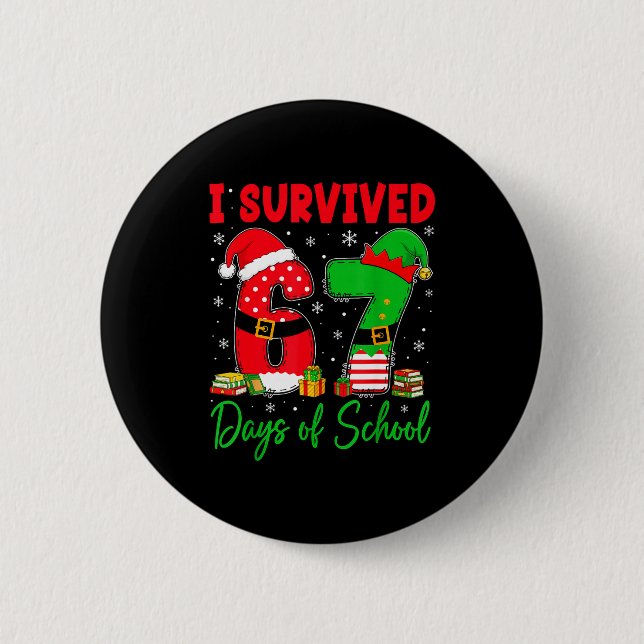 I Survived 67 Days Of School Six Seven Christmas S 2 Inch Round Button (Front)