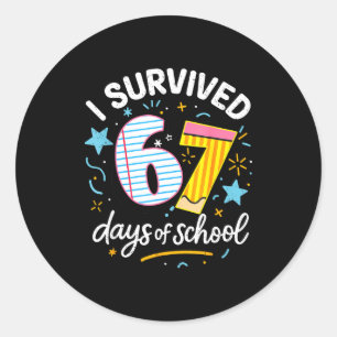 I Survived 67 Days Of School Six Seven Classic Round Sticker