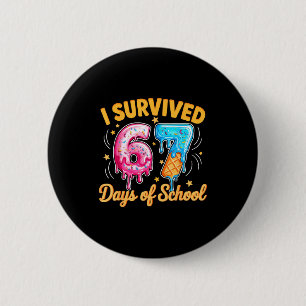 I Survived 67 Days Of School Six Seven Ice Cream T 2 Inch Round Button