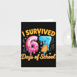I Survived 67 Days Of School Six Seven Ice Cream T Card