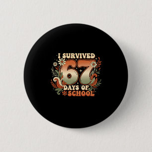 I Survived 67 Days Of School Six Seven Meme Boho F 2 Inch Round Button