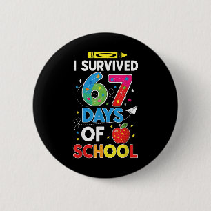 I Survived 67 Days Of School Six Seven Meme For Me 2 Inch Round Button