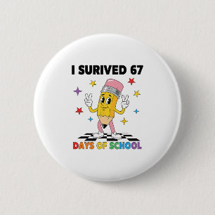 I Survived 67 Days Of School Six Seven Meme For Me 2 Inch Round Button