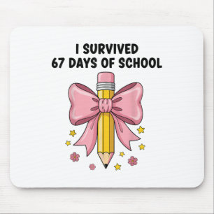 I Survived 67 Days Of School Six Seven Meme For Me Mouse Pad