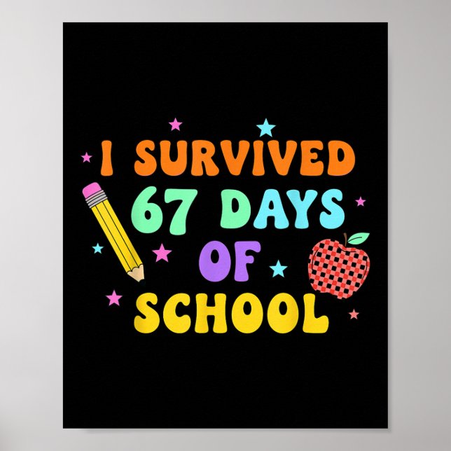I Survived 67 Days Of School Six Seven Meme For Me Poster (Front)