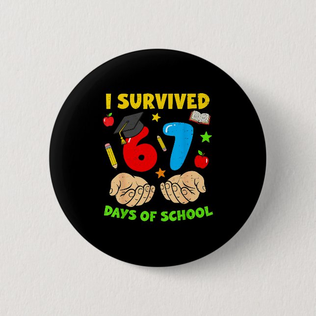 I Survived 67 Days Of School Six Seven Meme Studen 2 Inch Round Button (Front)