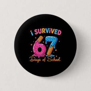 I Survived 67 Days Of School Six Seven Meme Teache 2 Inch Round Button